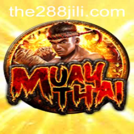 Exploring the Thrilling World of MuayThai 288JILI: A Comprehensive Guide