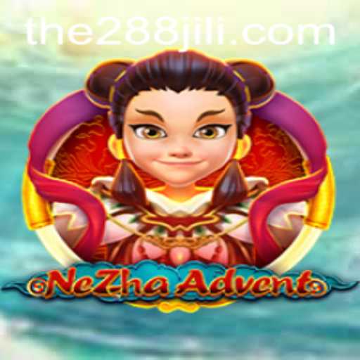 Exploring the Fascinating World of NeZhaAdvent with 288JILI